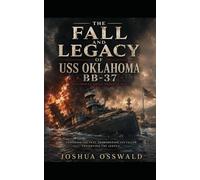 The Fall and Legacy of USS Oklahoma BB-37: A Historical Naval Tragedy Novel
