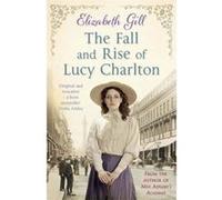 The Fall and Rise of Lucy Charlton Gill, Elizabeth (Auteur)