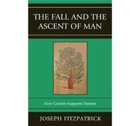 The Fall And The Ascent Of Man: How Genesis Supports Darwin (Paperback) Joseph Fitzpatrick, (Auteur)