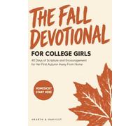 The Fall Devotional for College Girls: 40 Days of Scripture and Encouragement for Her First Autumn Away From Home: (Christian College Gift for Daughters, Freshman Girls, and Graduates)