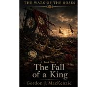 The Fall of a King: Richard III and Bosworth Field