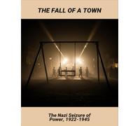The Fall Of A Town: The Nazi Seizure Of Power, 1922-1945