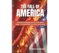 The Fall of America: How China Outplayed the U.S. on the World Stage - The Global Shift You Didn’t See Coming