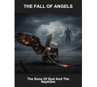 The Fall Of Angels: The Sons Of God And The Nephilim