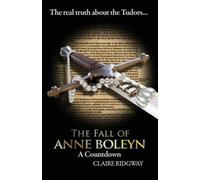 The Fall Of Anne Boleyn