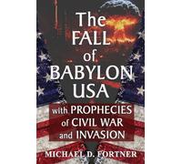 The Fall of Babylon USA: with Prophecies of Civil War and Invasion