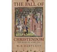 The Fall of Christendom: The Road to Acre 1291