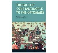 The Fall Of Constantinople To The Ottomans: Context And Consequences (Turning Points)