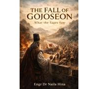 THE FALL OF GOJOSEON: What Sages Saw