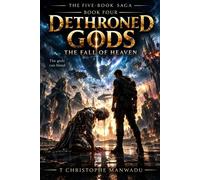 The Fall Of Heaven DETHRONED GODS, #4 - T Christophe Manwadu - T Christophe Manwadu - ebook (ePub) - Livre