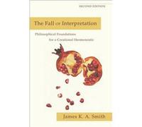 Fall of Interpretation: Philosophical Foundations For A Creational Hermeneutic