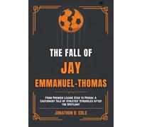 The Fall of Jay Emmanuel-Thomas: From Premier League Star to Prison: A Cautionary Tale of Athletes' Struggles After the Spotlight