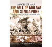 The Fall Of Malaya And Singapore: Images Of War (Paperback) Jon Diamond, (Auteur)