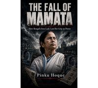 THE FALL OF MAMATA: How Bengal's Iron Lady Lost Her Grip on Power