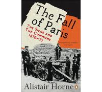 The Fall of Paris: The Siege and the Commune 1870-71