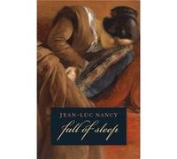 The Fall of Sleep by JeanLuc Nancy Jean-Luc Nancy (Auteur)