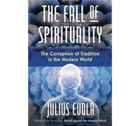 The Fall of Spirituality by Julius Evola Julius Evola (Auteur)