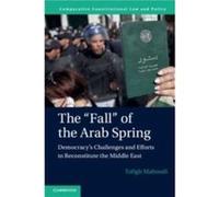 The Fall of the Arab Spring by Maboudi & Tofigh Loyola University & Chicago Maboudi Tofigh Loyola University Chicago (Auteur)
