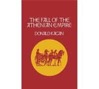 The Fall of the Athenian Empire by Donald Kagan Donald Kagan (Auteur)
