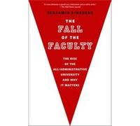 The Fall of the Faculty by Ginsberg Benjamin Professor of Political Science Professor of Political Science Johns Hopkins University Potomac MD United Stat Benjamin Ginsberg, (Auteur)