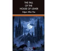 The Fall of the House of Usher and Other Tales: Classic Gothic Fiction, Original and Unabridged Reproduction