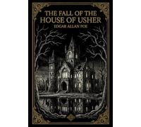 The Fall of the House of Usher: Edgar Allan Poe's Horror Masterpiece | The Definitive Illustrated Edition with Critical Study and Original Engravings