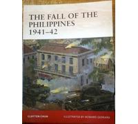 Clayton Chun – La chute des Philippines 1941-42 – Osprey Publishing