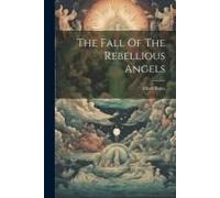 The Fall Of The Rebellious Angels