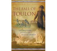 The Fall of Toulon: The Last Opportunity To Defeat The French Revolution