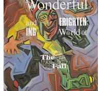 The Fall - Wonderful and Frightening World of...