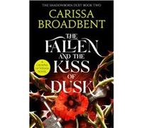 Carissa Broadbent – The Fallen and the Kiss of Dusk – Roman broché – Macmillan
