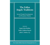 The Fallen Angels Traditions: Second Temple Developments and Reception History