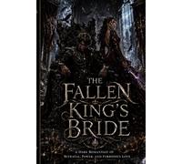 THE FALLEN KING'S BRIDE: A Dark Romantasy of Betrayal, Power, and Forbidden Love