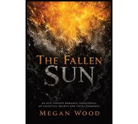 The Fallen Sun: An Epic Fantasy Romance Finale Novel of Celestial Hearts and Total Darkness