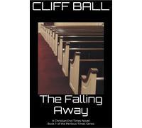 The Falling Away - Christian End Times Novel
