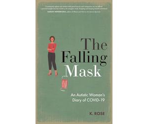 The Falling Mask: An Autistic Woman’s Diary of COVID-19