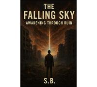 The Falling Sky: Awakening Through Ruin