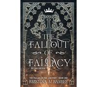 The Fallout of Fallacy [Second Edition: Author's Preferred Text]