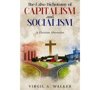 The False Dichotomy of Capitalism and Socialism: A Christian Alternative