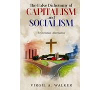 The False Dichotomy of Capitalism and Socialism: A Christian Alternative