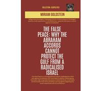 The False Peace: Why The Abraham Accords Cannot Protect The Gulf From a Radicalised Israel