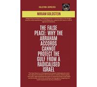 The False Peace: Why The Abraham Accords Cannot Protect The Gulf From A radicalised Israel