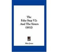 The False Step V2: And the Sisters (1832) Jones, Miss (Auteur)