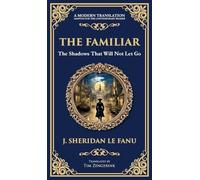 The Familiar: A Classic Supernatural Tale of Dread and Haunting Presence (Deluxe Hardbound Edition)