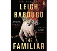 The Familiar: The richly imagined, spellbinding new Sunday Times bestselling novel from the author of Ninth House