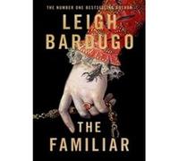 Leigh Bardugo – The Familiar