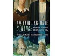 The Familiar Made Strange by Edited by Mark Philip Bradley Edited by Brooke L Blower Paperback Book Inconnu (Auteur)