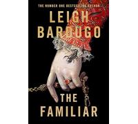 The Familiar: The richly imagined, spellbinding new Sunday Times bestselling novel from the author of Ninth House