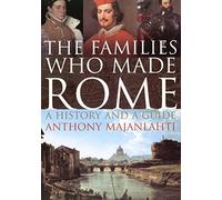 The Families Who Made Rome: A History and a Guide