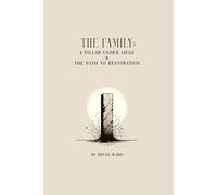 The Family: A Pillar Under Siege and the Path to Restoration